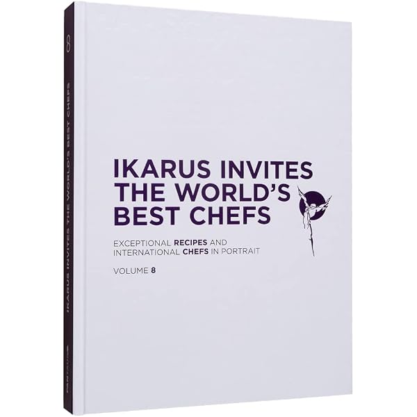 Ikarus Invites The World's Best Chefs: Exceptional Recipes and